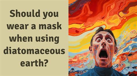 Should I wear a mask when using diatomaceous earth?