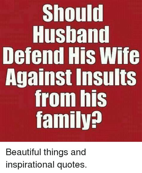 Should a husband defend his wife against insults from his family?