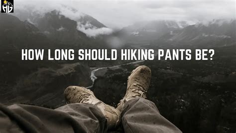 Should hiking pants be longer?