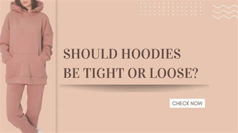 Should hoodies be baggy or tight?