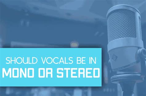 Should vocals be mono or stereo?