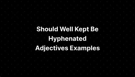 Should well recognized be hyphenated?