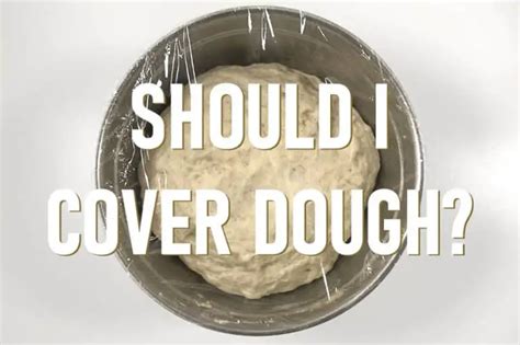 Should you cover dough when you chill it?