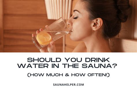 Should you drink water in a sauna?