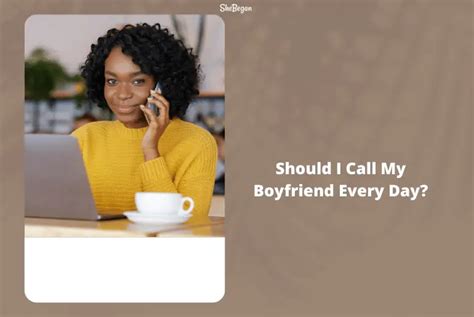 Should your boyfriend call you everyday?