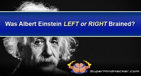 Was Albert Einstein left or right brained?