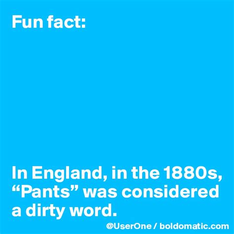 Was pants considered a dirty word?