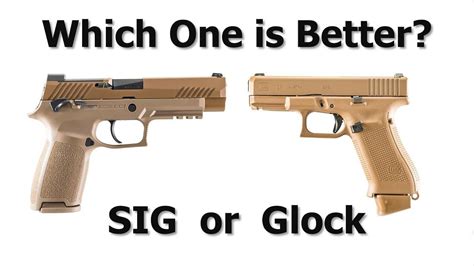 What's better Sig or Glock?