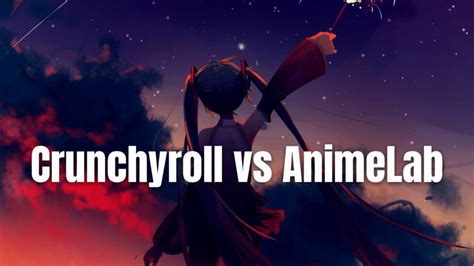 What's better crunchyroll or AnimeLab?