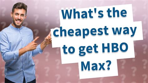 What's the cheapest way to get HBO Max?