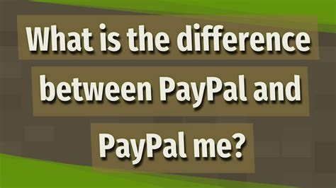 What's the difference between PayPal and PayPal me?