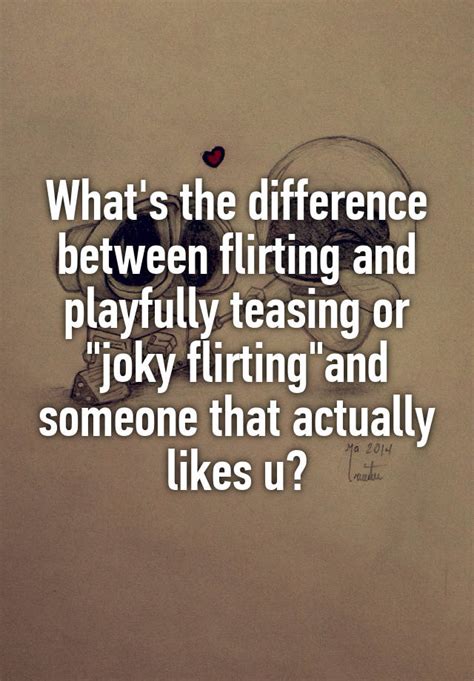 What's the difference between flirting and teasing?