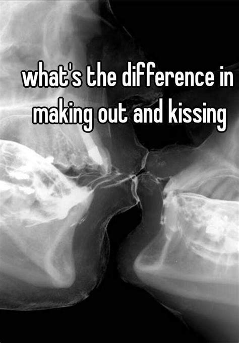 What's the difference between making out and kissing?