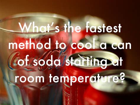 What's the fastest way to cool a soda?