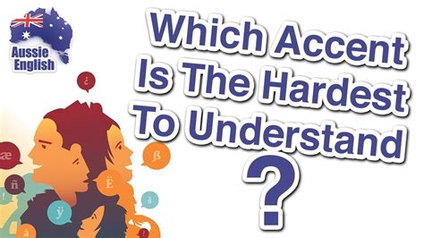 What's the hardest accent to understand?