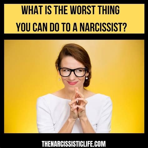 What's the worst thing you can do to a narcissist?