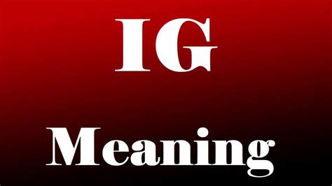 What's your IG meaning?