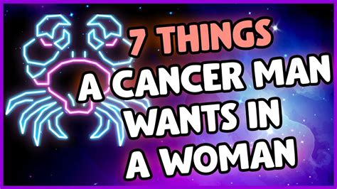 What Cancer man wants in a woman?