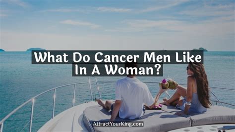 What Cancer men like in a woman?