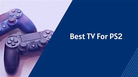 What TV is best for PS2?