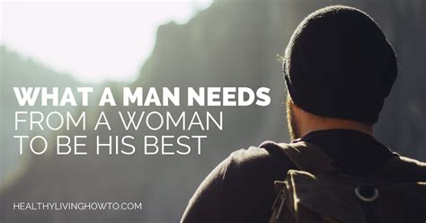 What a man needs in a woman?