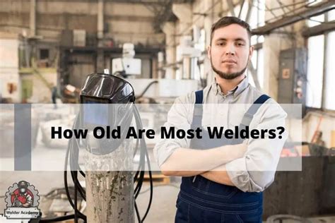 What age are most welders?