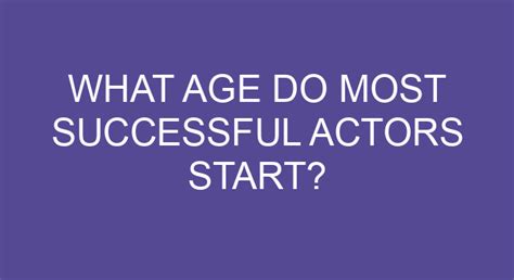 What age do most actors start?