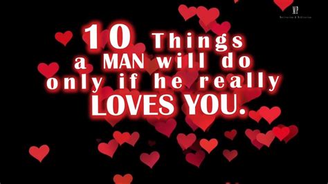 What are 10 things a man will do only if he really loves you?