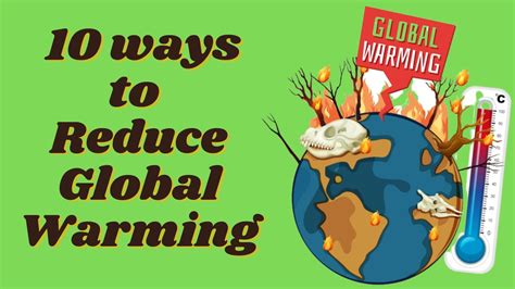 What are 10 ways to reduce global warming?