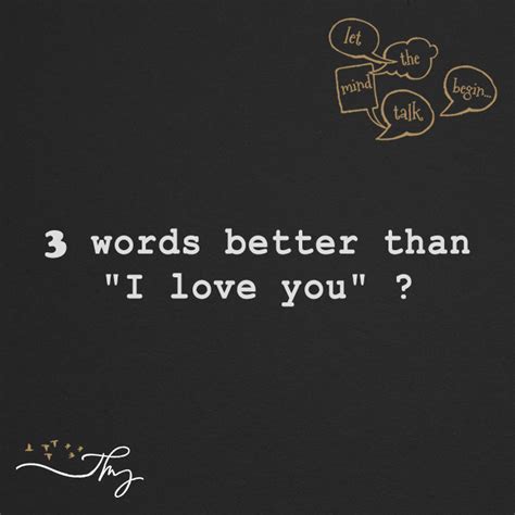 What are 3 better words than I love you?