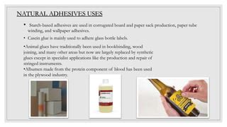 What are 3 natural adhesives?