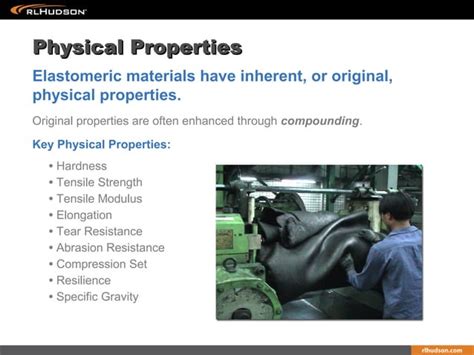 What are 3 physical properties of rubber?