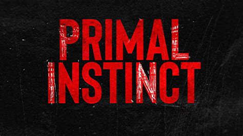 What are 3 primal instincts?
