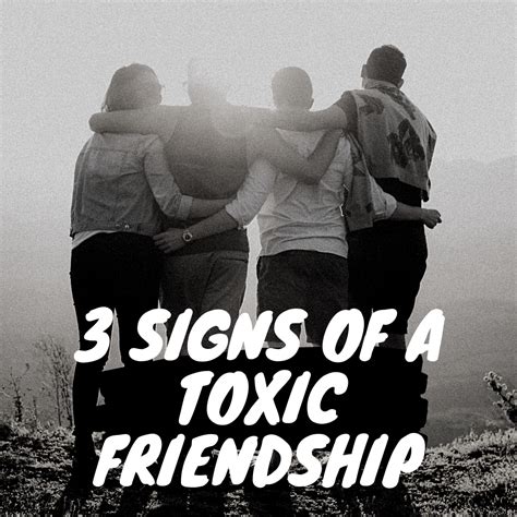 What are 3 signs of a toxic friendship?