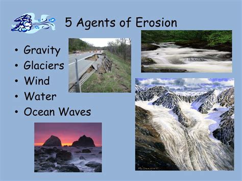 What are 5 agents of erosion?