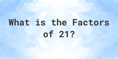 What are 5 factors of 21?