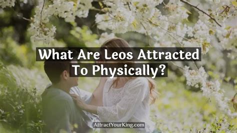 What are Leos physically attracted to?