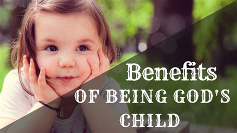 What are benefits of being a child of God?