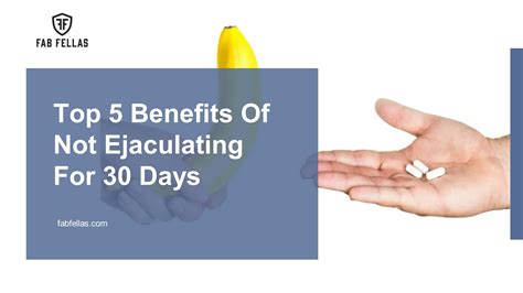 What are benefits of not ejaculating?