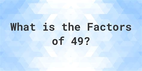 What are factors for 49?