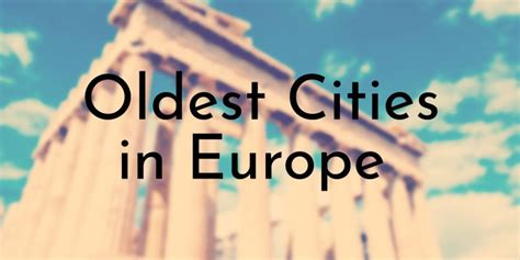 What are the 2 oldest cities in Europe?
