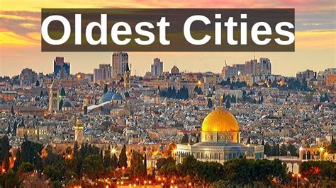 What are the 3 oldest cities in the world?