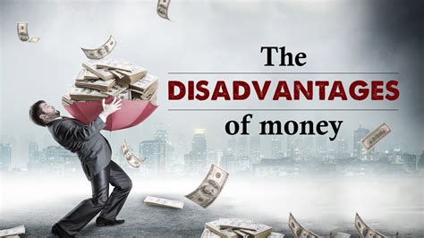 What are the 5 disadvantages of money?