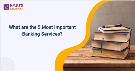 What are the 5 most important banking services?