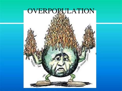 What are the benefits of overpopulation?