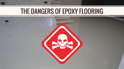 What are the dangers of epoxy coating?