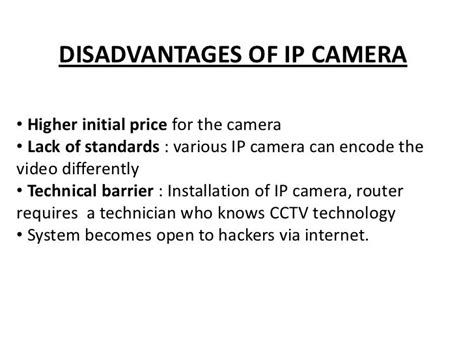 What are the disadvantages of IP cameras?