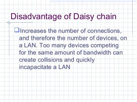 What are the disadvantages of a daisy chain?