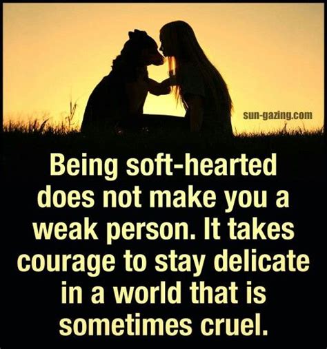 What are the disadvantages of being soft hearted?