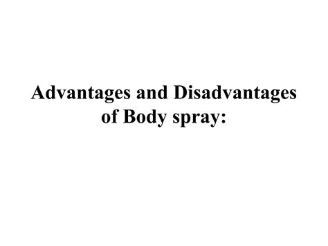 What are the disadvantages of body mist?